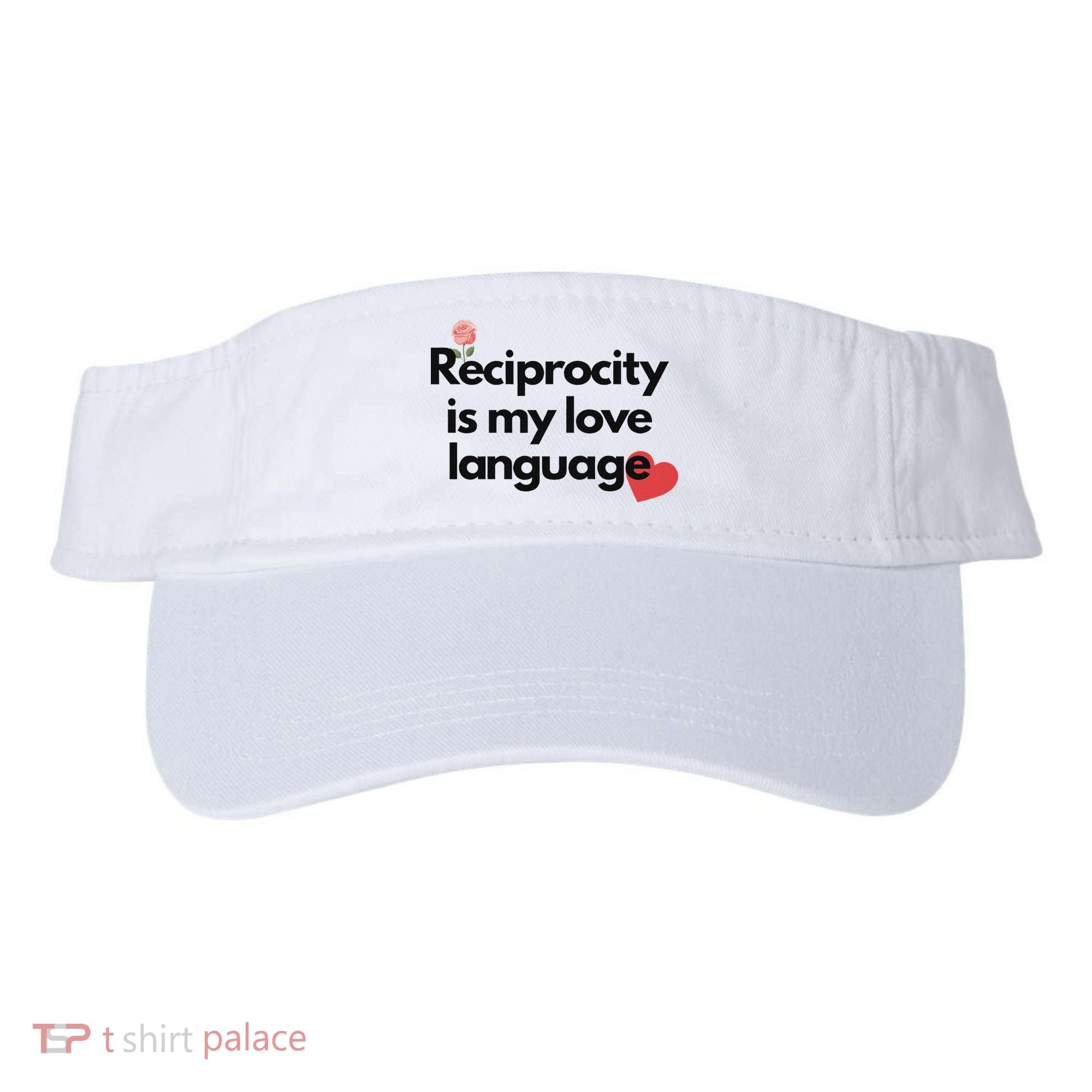 Reciprocity Is My Love Language Flower Red Heart Visor
