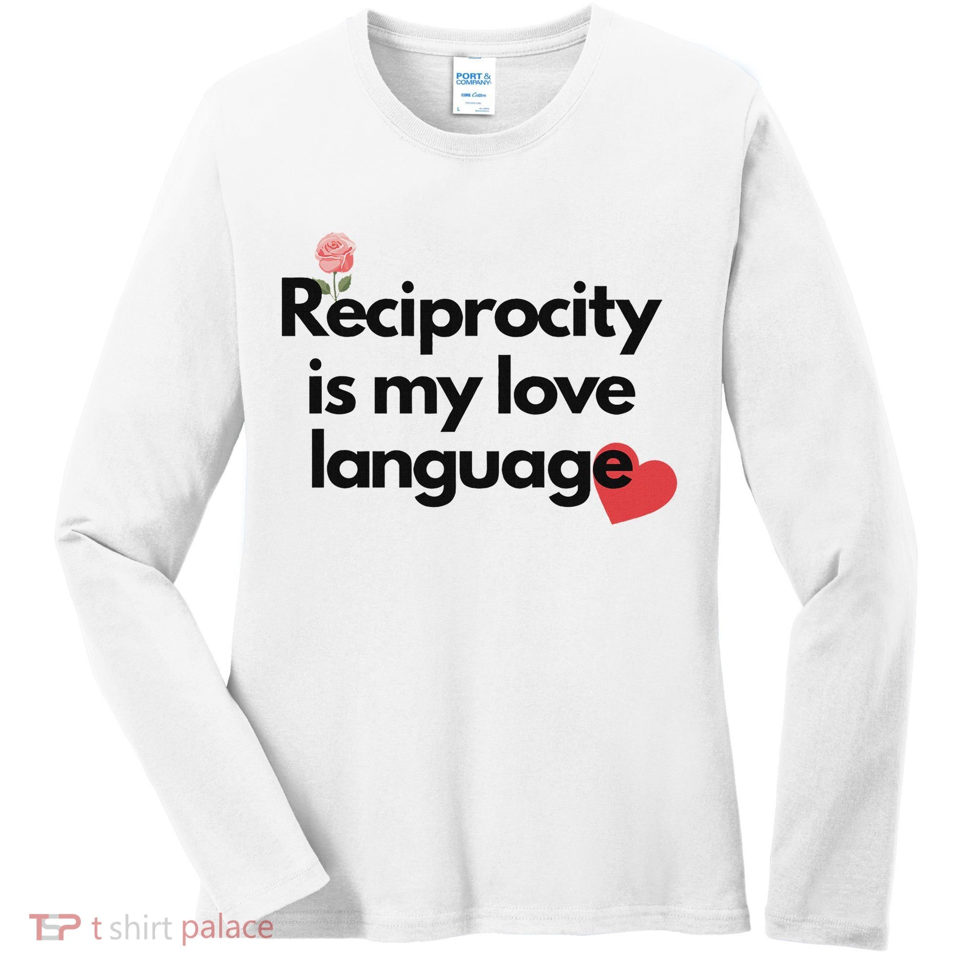 Reciprocity Is My Love Language Flower Red Heart Women's Long Sleeve Shirt
