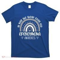 Rainbow In May We Wear Gray For Ependymoma Awareness Month Gift T-Shirt thumb 0