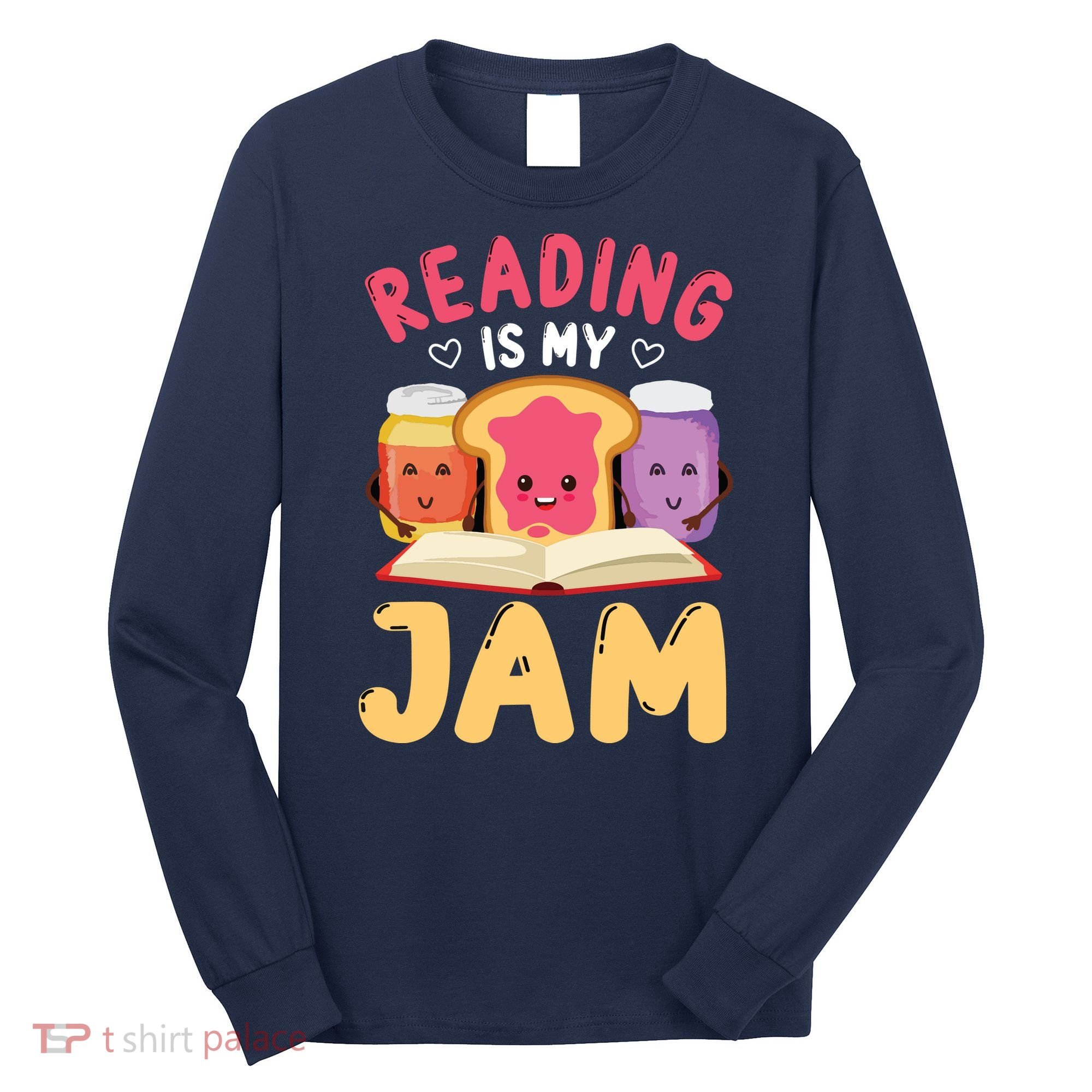 Reading Is My Jam Funny I Love To Read Books Gift Long Sleeve Shirt