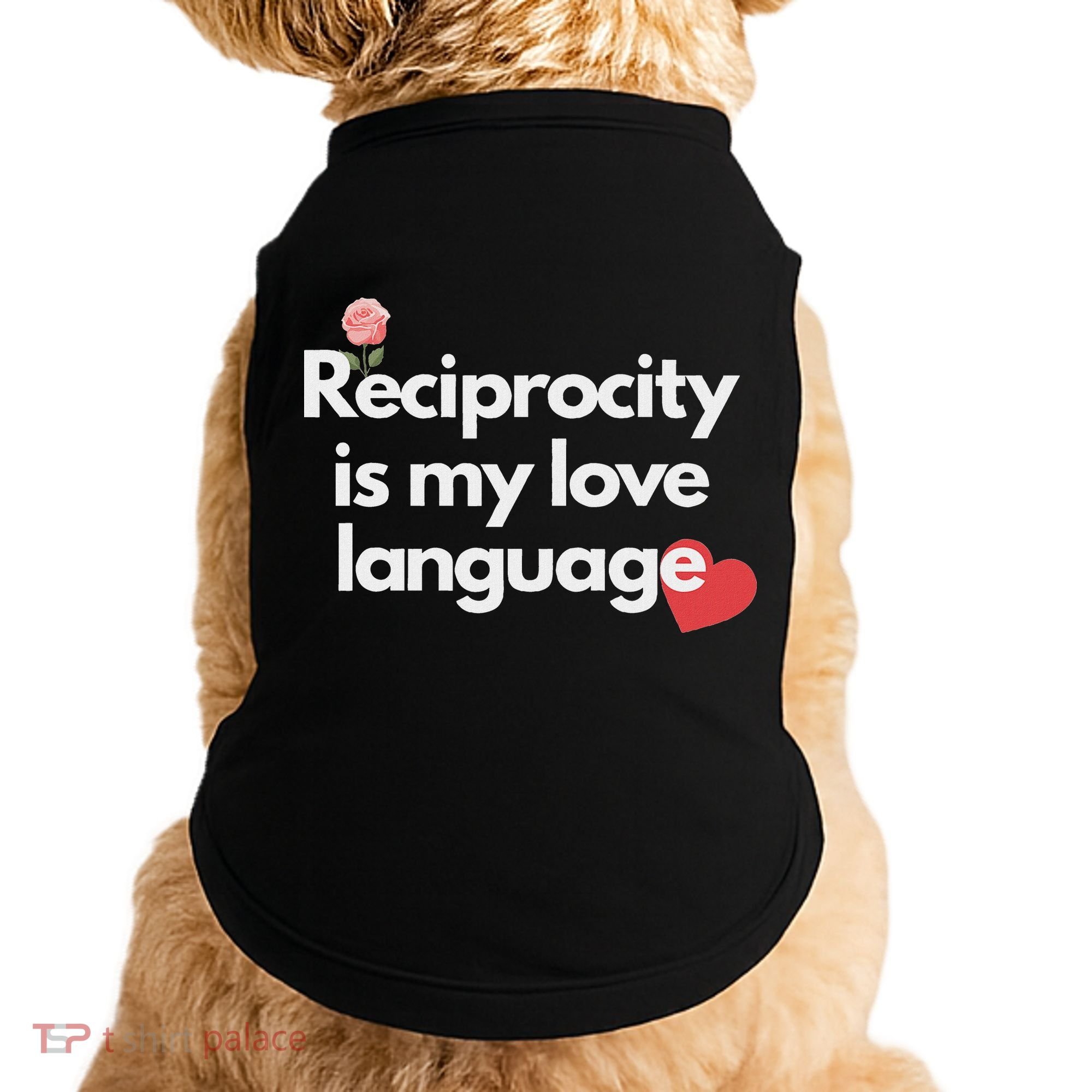 Reciprocity Is My Love Language Flower Red Heart Doggie Tank