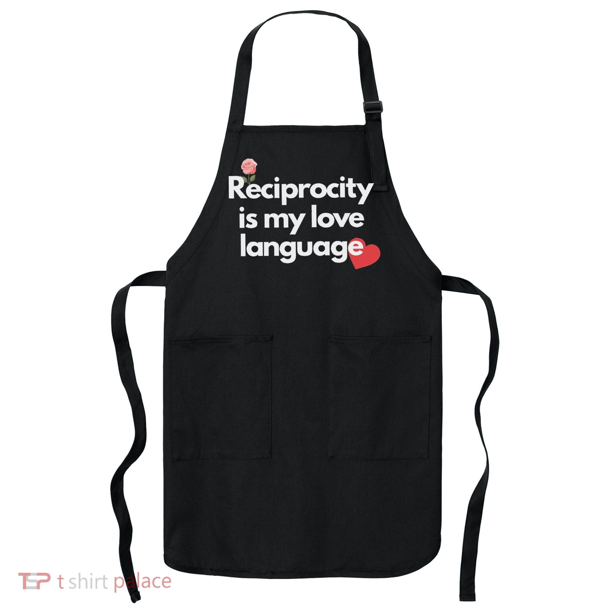 Reciprocity Is My Love Language Flower Red Heart Apron
