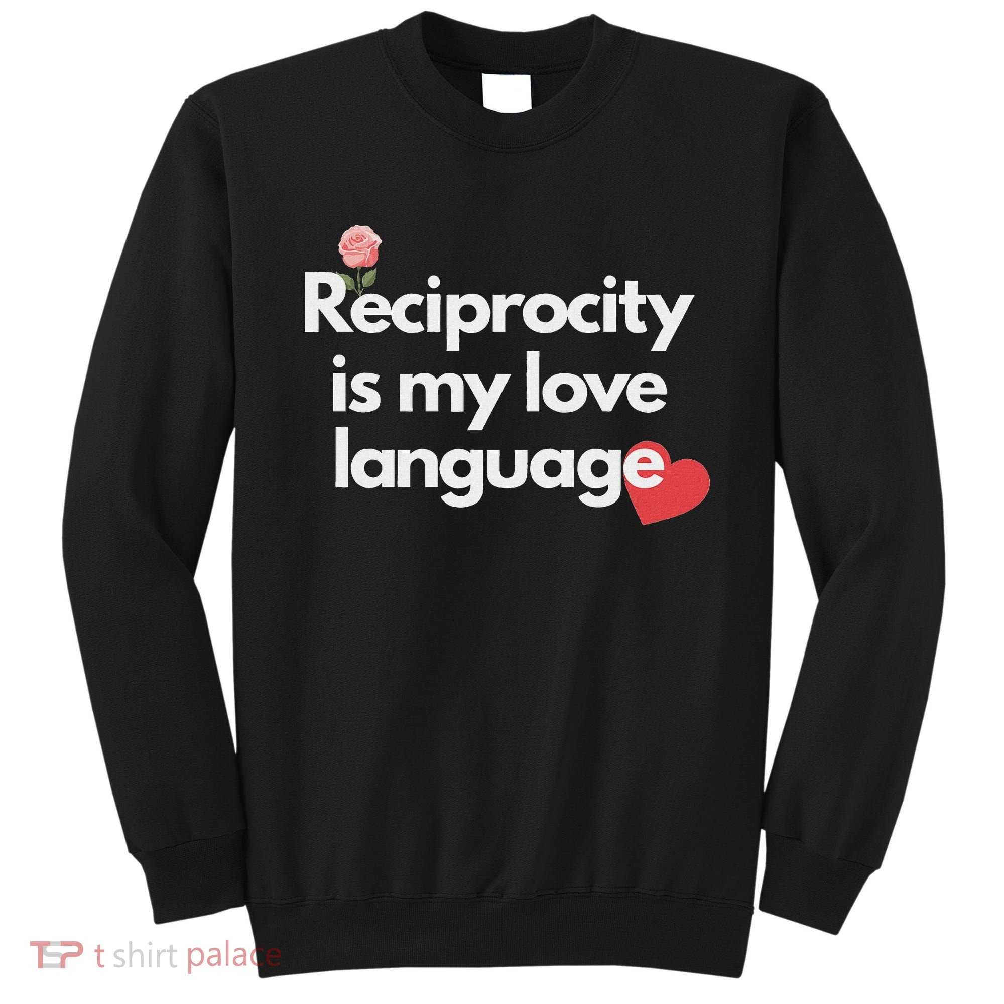 Reciprocity Is My Love Language Flower Red Heart Sweatshirt