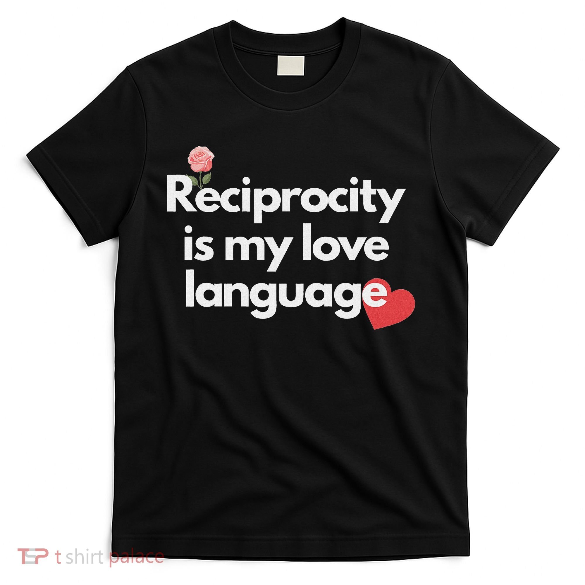 Reciprocity Is My Love Language Flower Red Heart T-Shirt