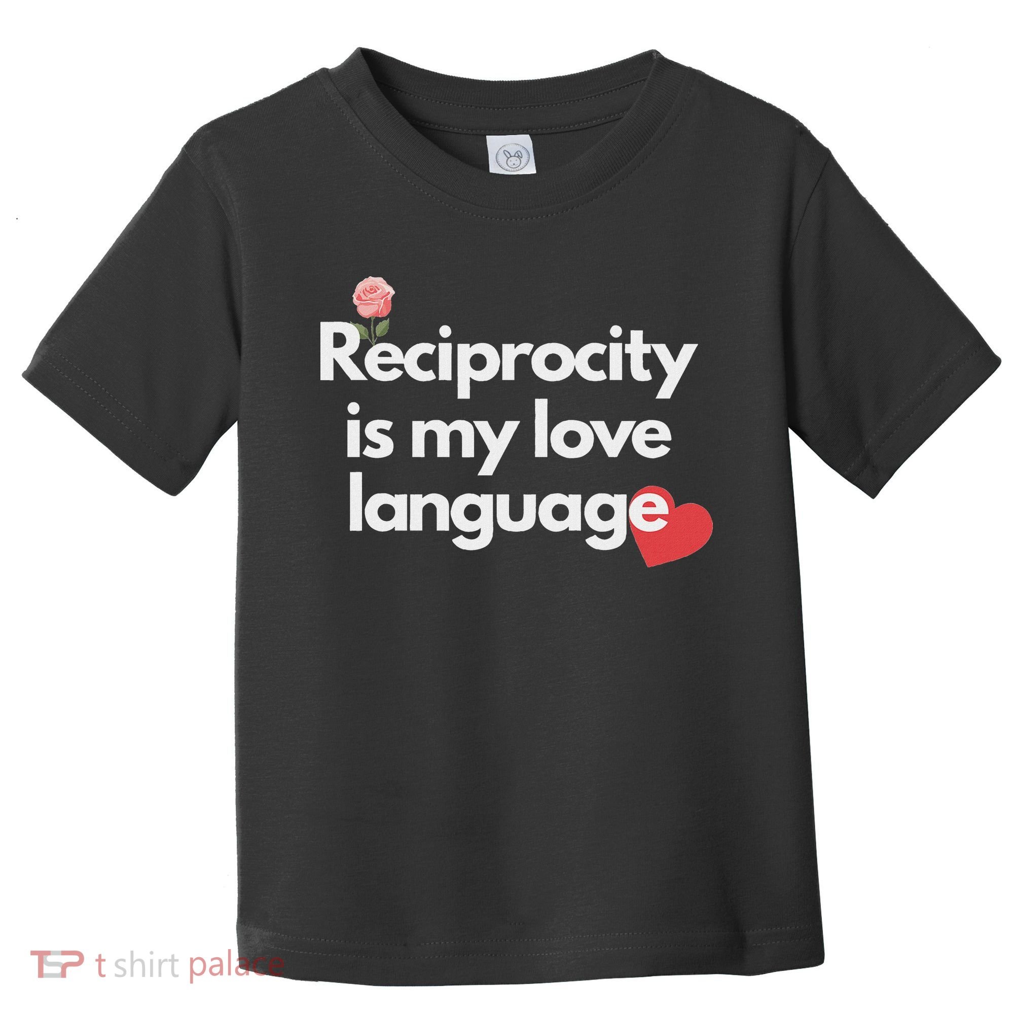 Reciprocity Is My Love Language Flower Red Heart Toddler T-Shirt