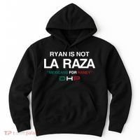 Ryan Is Not La Raza Mexicans For Haney Dhp Hoodie thumb 0