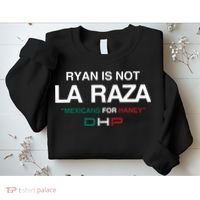 Ryan Is Not La Raza Mexicans For Haney Dhp Sweatshirt thumb 2