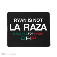 Ryan Is Not La Raza Mexicans For Haney Dhp Mousepad thumb 0