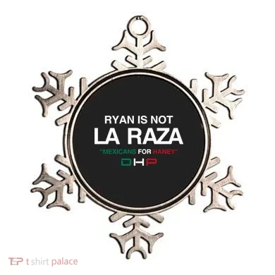 Ryan Is Not La Raza Mexicans For Haney Dhp Ornament