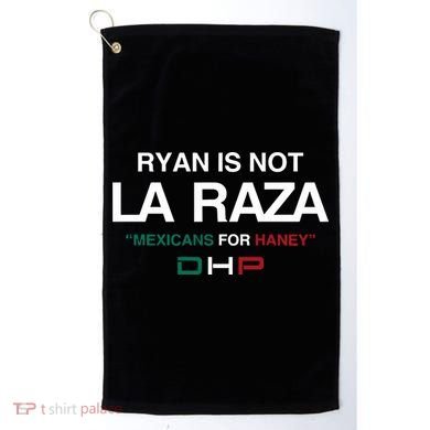 Ryan Is Not La Raza Mexicans For Haney Dhp Golf Towel