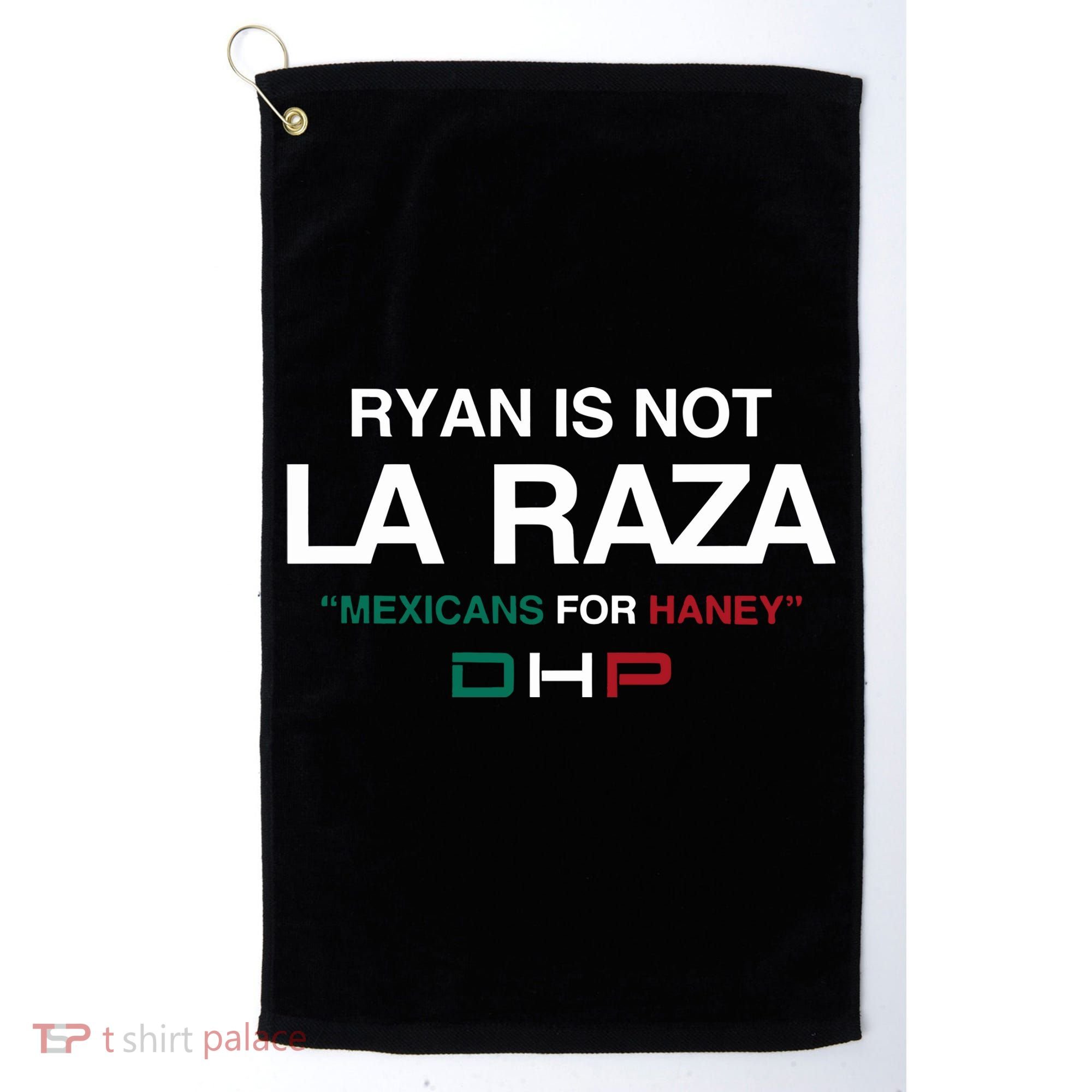 Ryan Is Not La Raza Mexicans For Haney Dhp Golf Towel