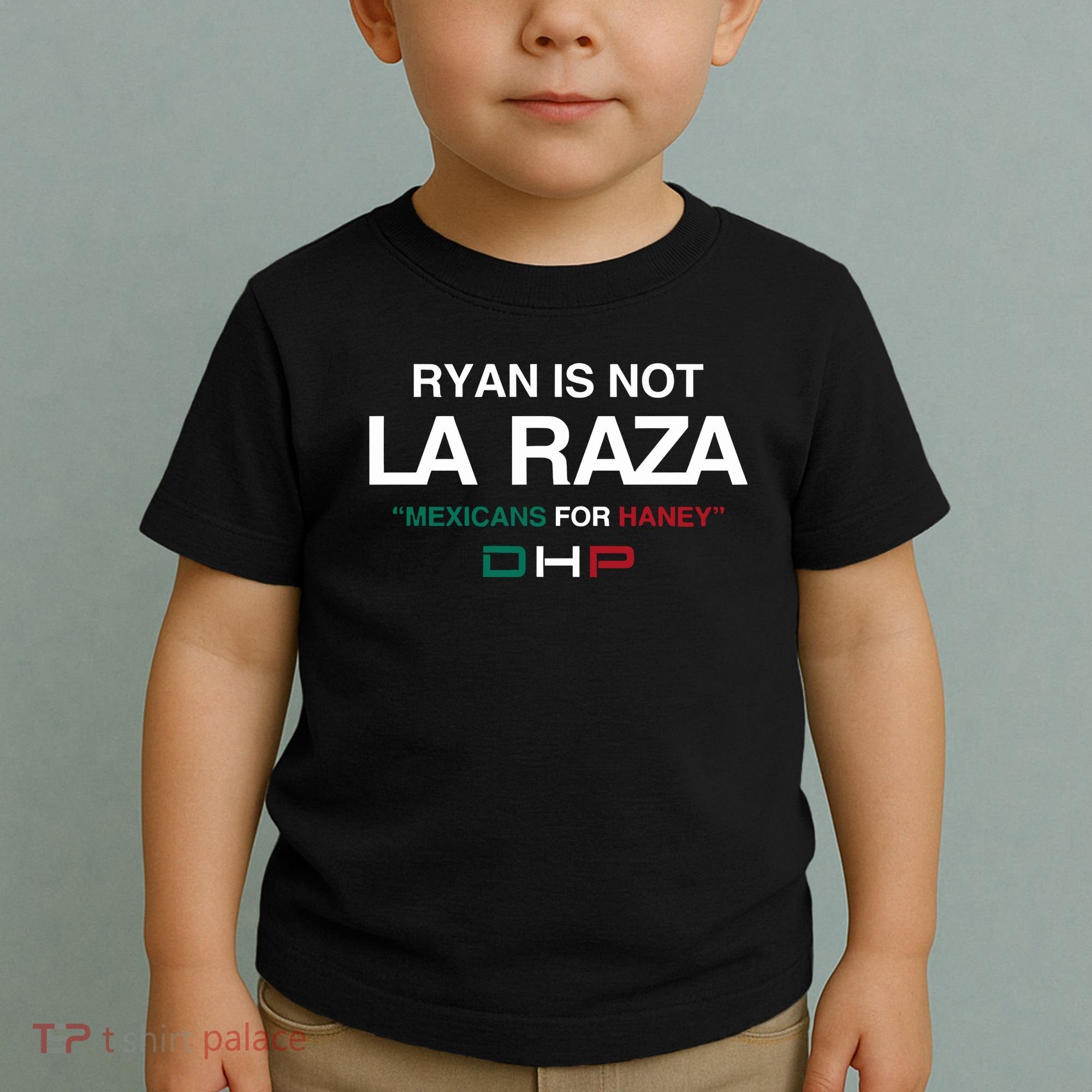 Ryan Is Not La Raza Mexicans For Haney Dhp Toddler T-Shirt