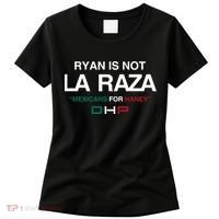 Ryan Is Not La Raza Mexicans For Haney Dhp Women's T-Shirt thumb 0