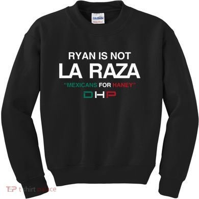 Ryan Is Not La Raza Mexicans For Haney Dhp Kids Sweatshirt