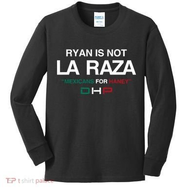 Ryan Is Not La Raza Mexicans For Haney Dhp Kids Long Sleeve Shirt