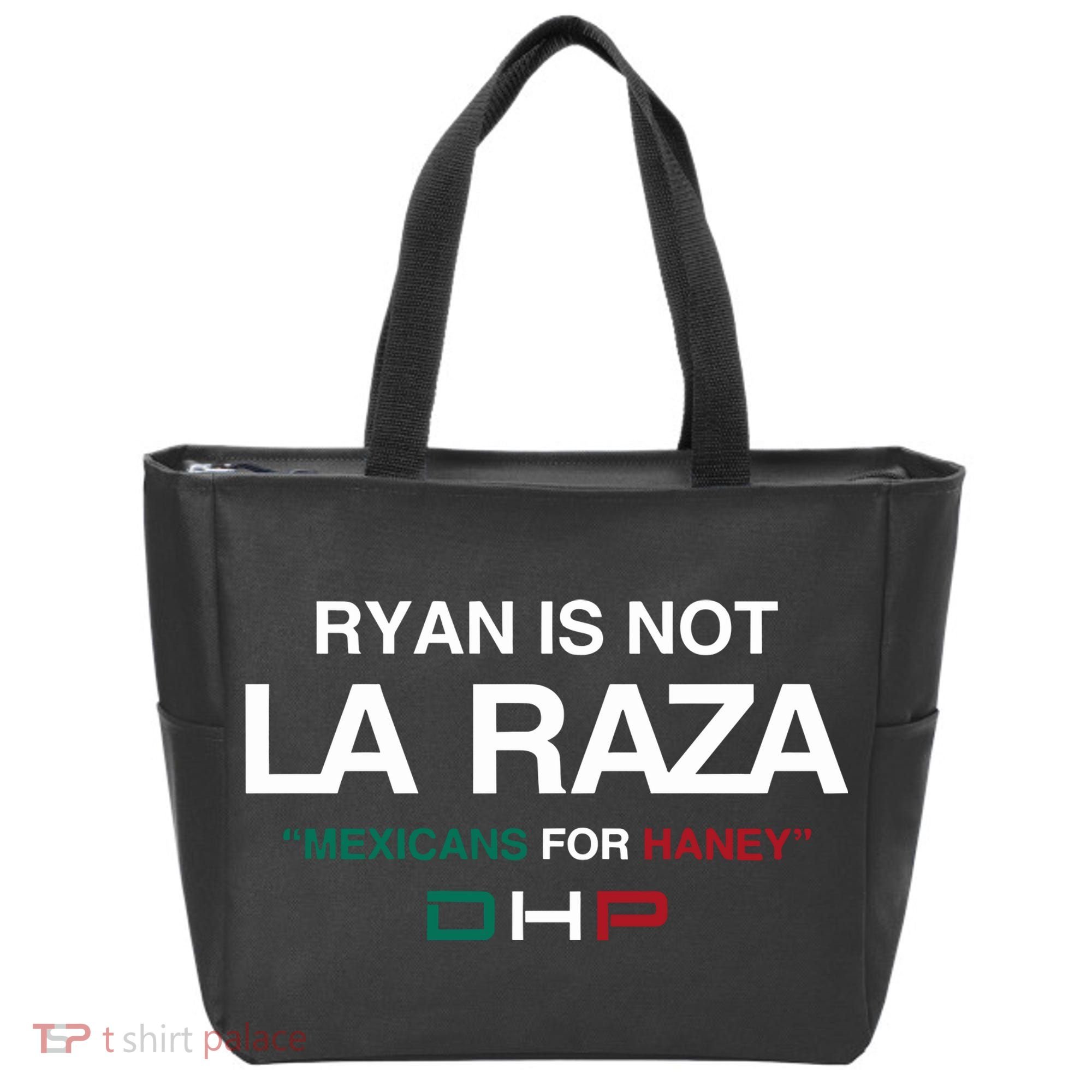 Ryan Is Not La Raza Mexicans For Haney Dhp Tote Bag