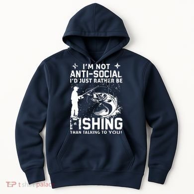 Really! I'm Not AntiSocial, I'd Just Rather Be Fishing Hoodie