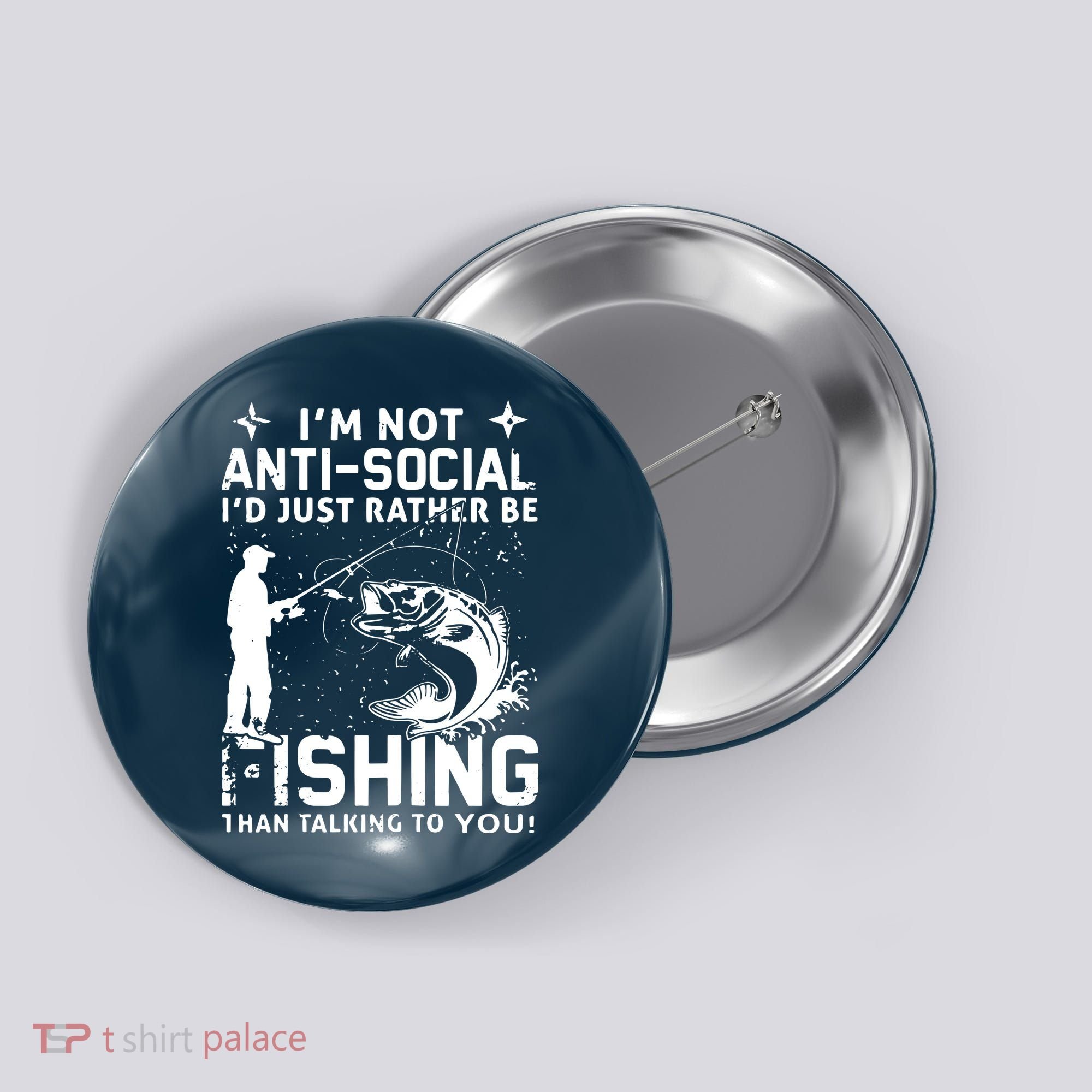 Really! I'm Not AntiSocial, I'd Just Rather Be Fishing Button
