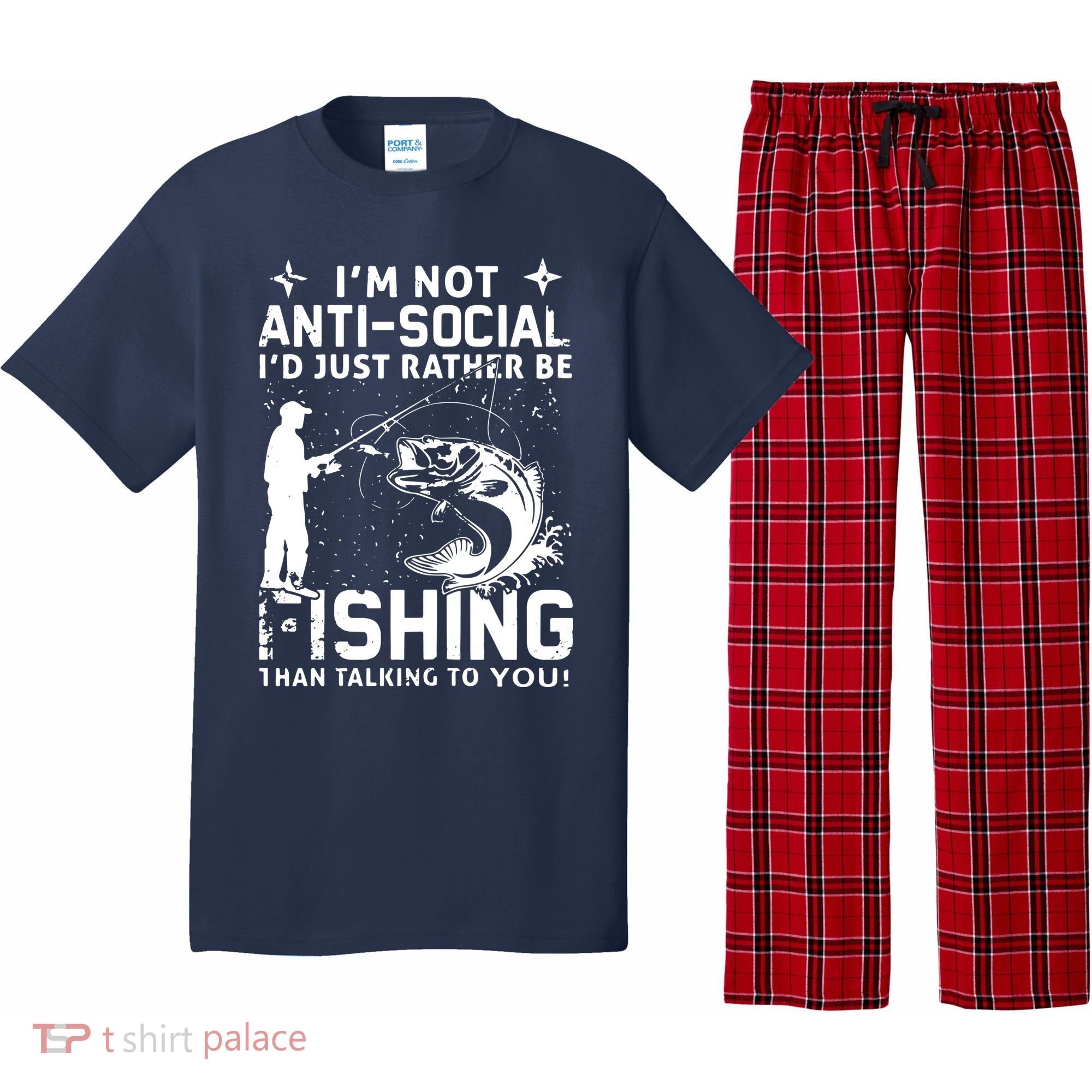 Really! I'm Not AntiSocial, I'd Just Rather Be Fishing Pajama Set