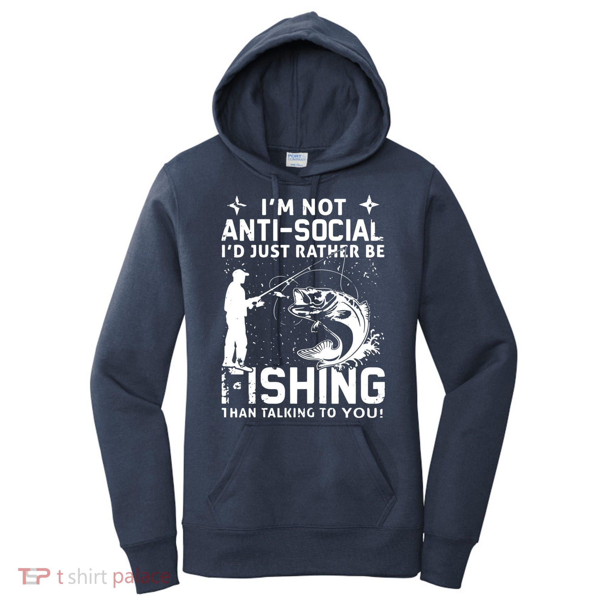 Really! I'm Not AntiSocial, I'd Just Rather Be Fishing Women's Hoodie