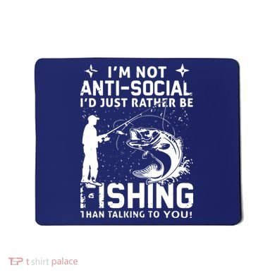 Really! I'm Not AntiSocial, I'd Just Rather Be Fishing Mousepad