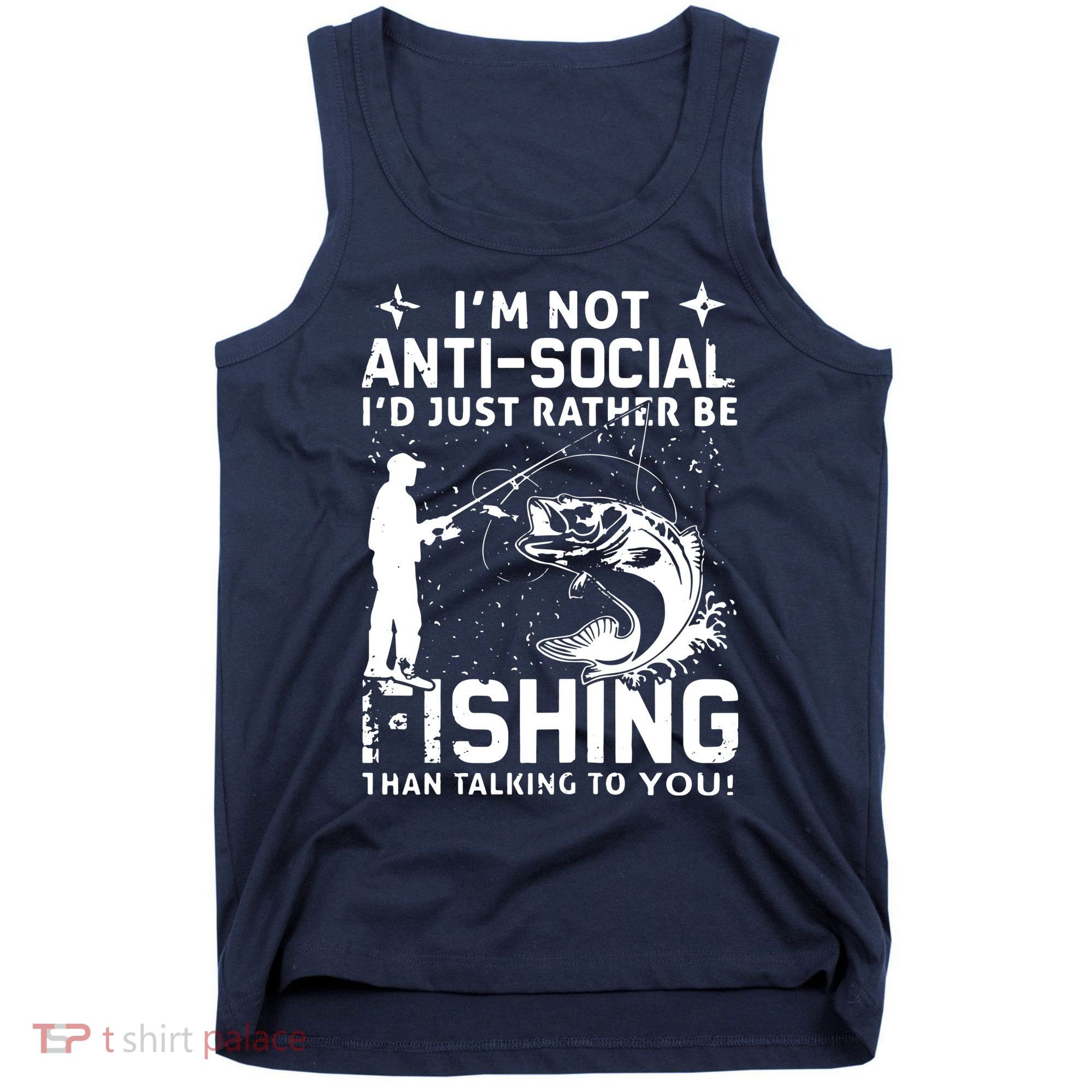 Really! I'm Not AntiSocial, I'd Just Rather Be Fishing Tank Top