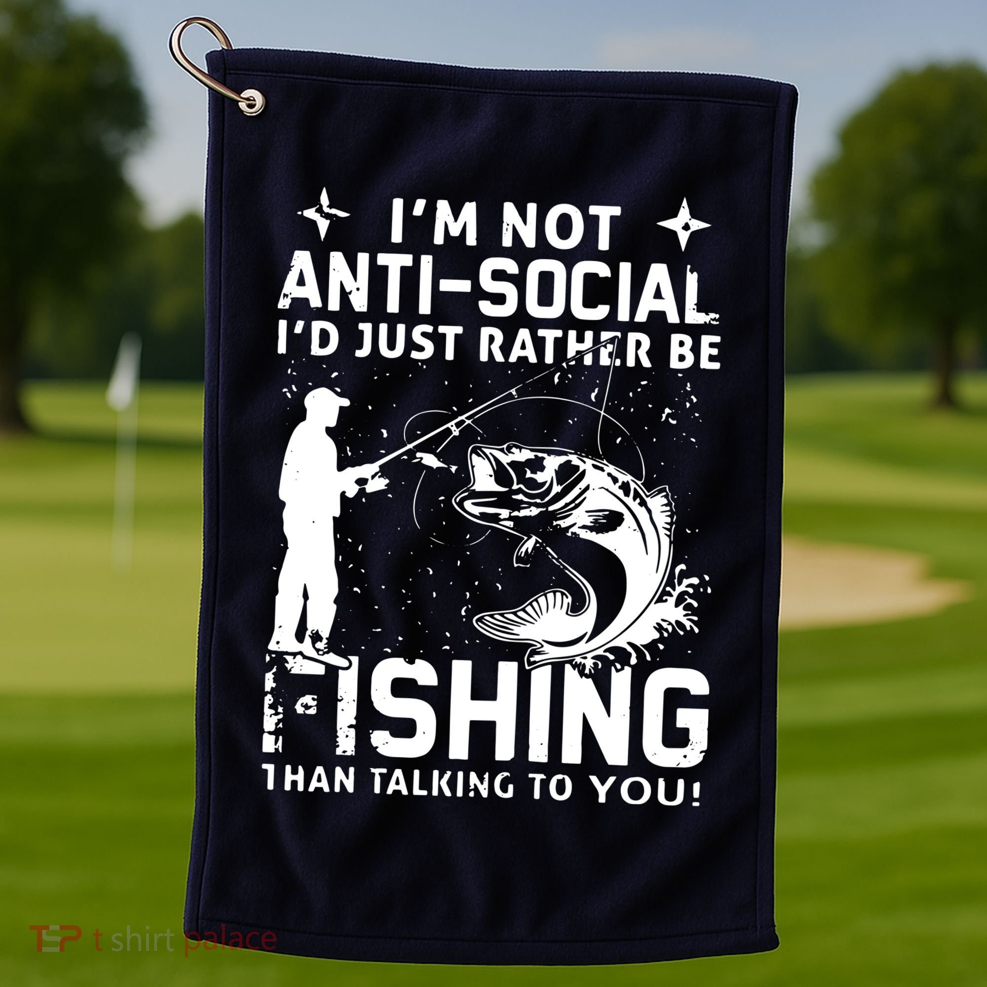 Really! I'm Not AntiSocial, I'd Just Rather Be Fishing Golf Towel