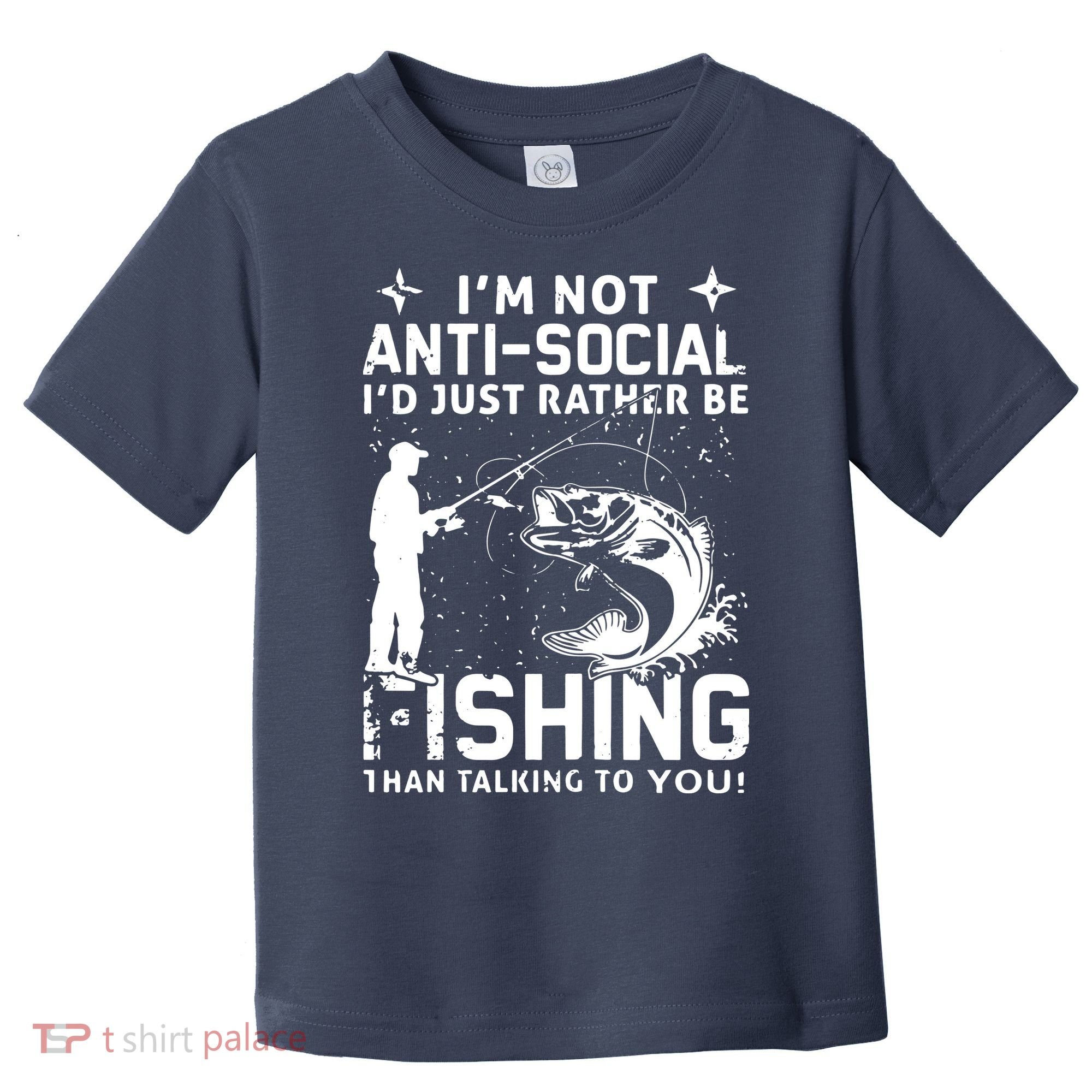 Really! I'm Not AntiSocial, I'd Just Rather Be Fishing Toddler T-Shirt