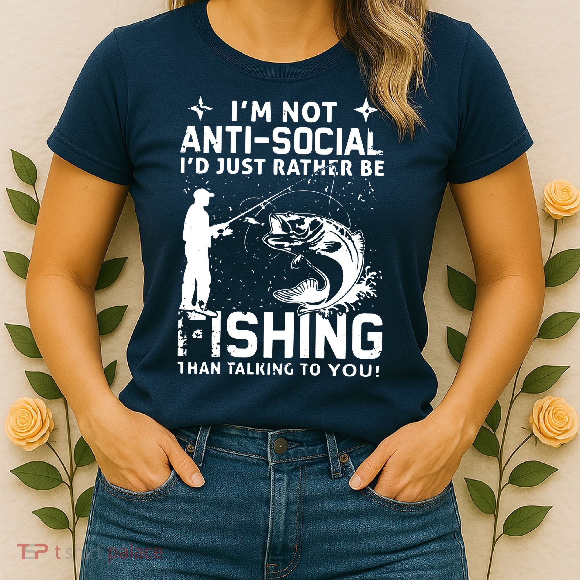 Really! I'm Not AntiSocial, I'd Just Rather Be Fishing Women's T-Shirt