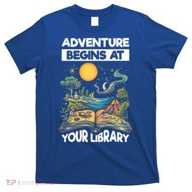 Reading Is Out There Adventure Begins At Your Library T-Shirt
