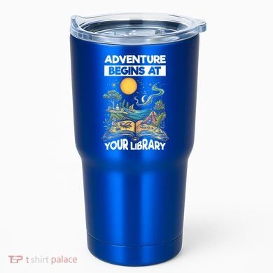 Reading Is Out There Adventure Begins At Your Library Tumbler