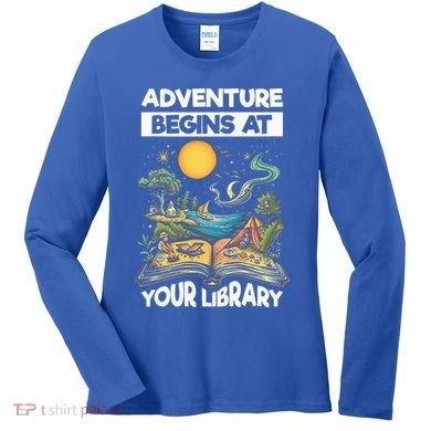 Reading Is Out There Adventure Begins At Your Library Women's Long Sleeve Shirt