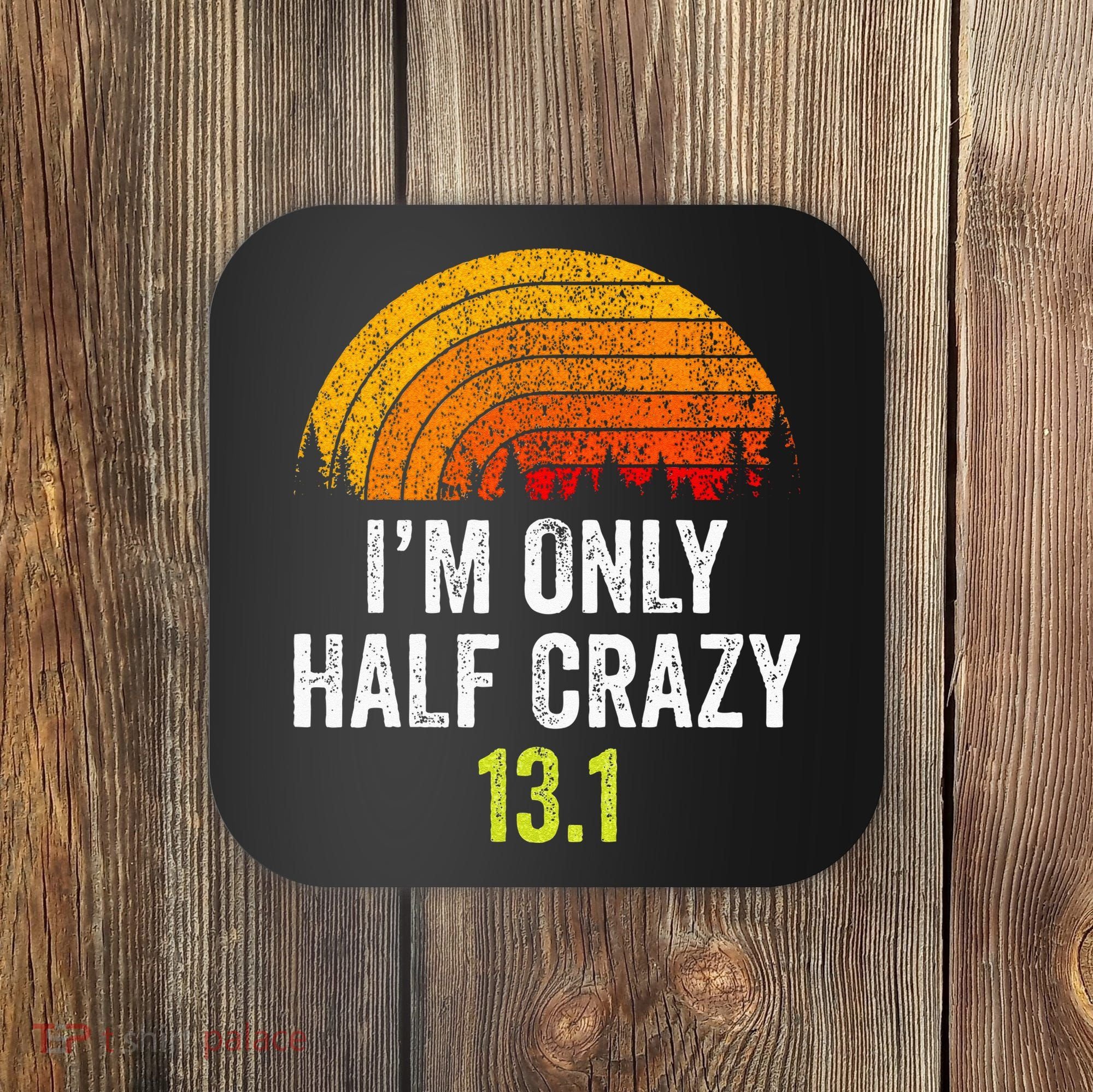 Retro Im Only Half Crazy 13.1 Half Marathon Funny Running Coaster