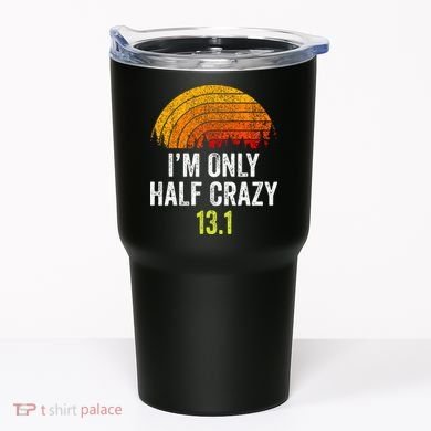 Retro Im Only Half Crazy 13.1 Half Marathon Funny Running Tumbler