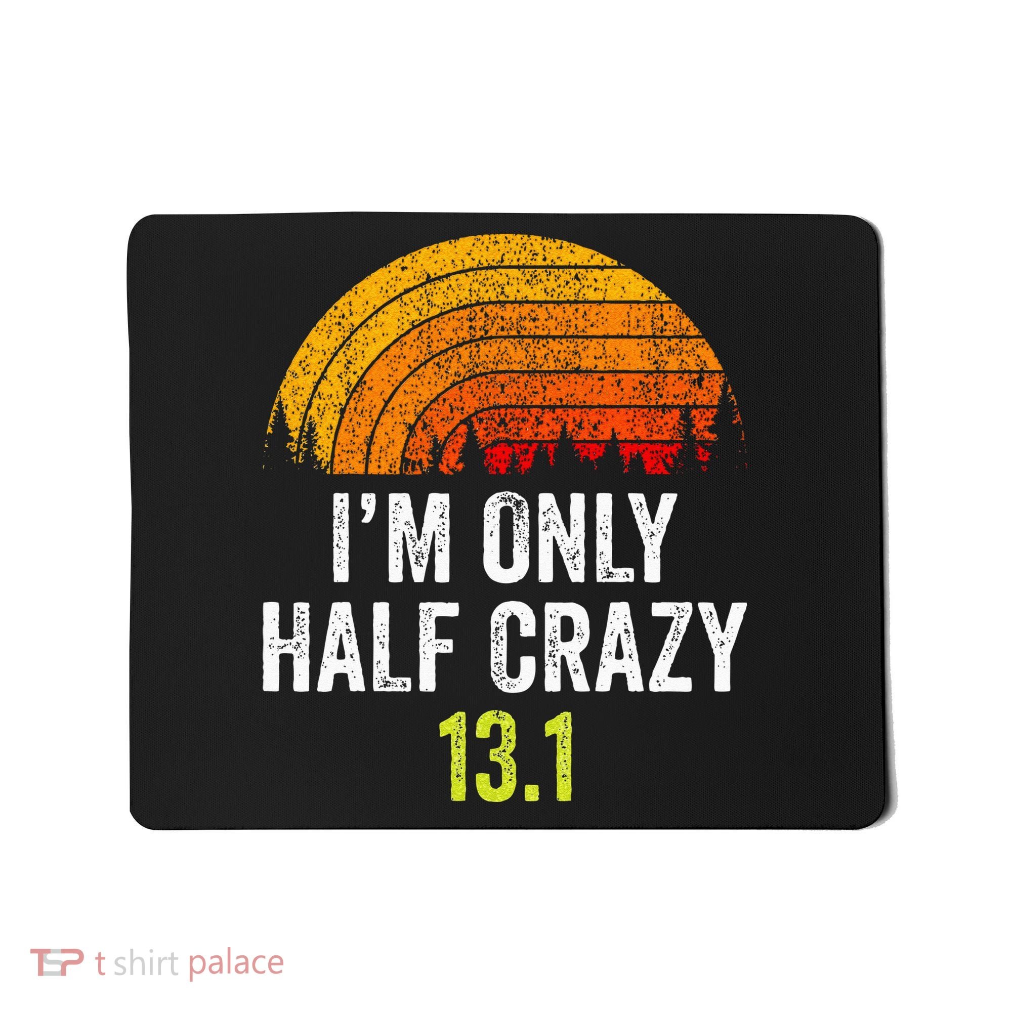Retro Im Only Half Crazy 13.1 Half Marathon Funny Running Mousepad