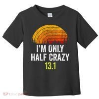 Retro Im Only Half Crazy 13.1 Half Marathon Funny Running Toddler T-Shirt thumb 0