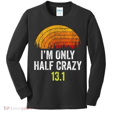 Retro Im Only Half Crazy 13.1 Half Marathon Funny Running Kids Long Sleeve Shirt
