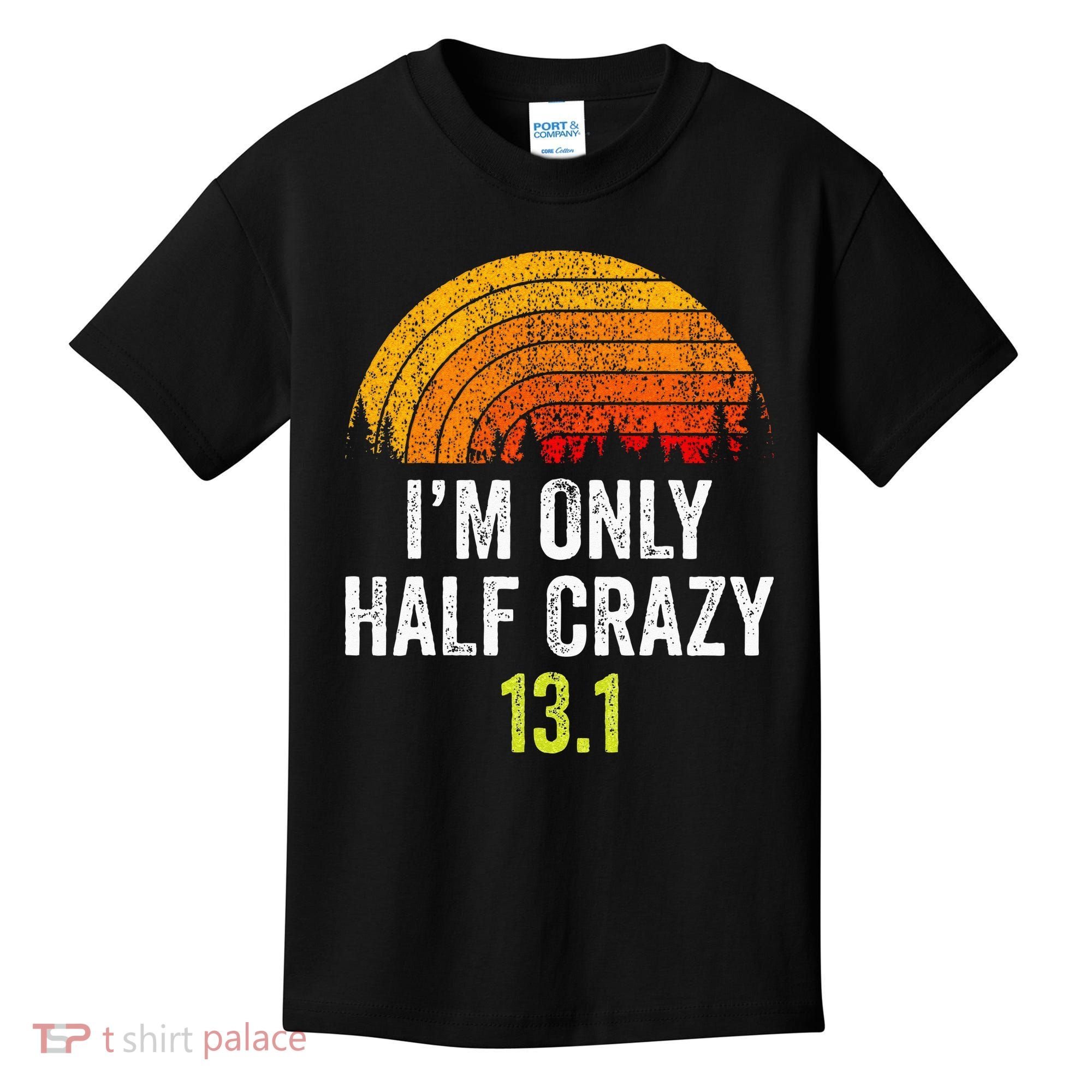 Retro Im Only Half Crazy 13.1 Half Marathon Funny Running Kids T-Shirt