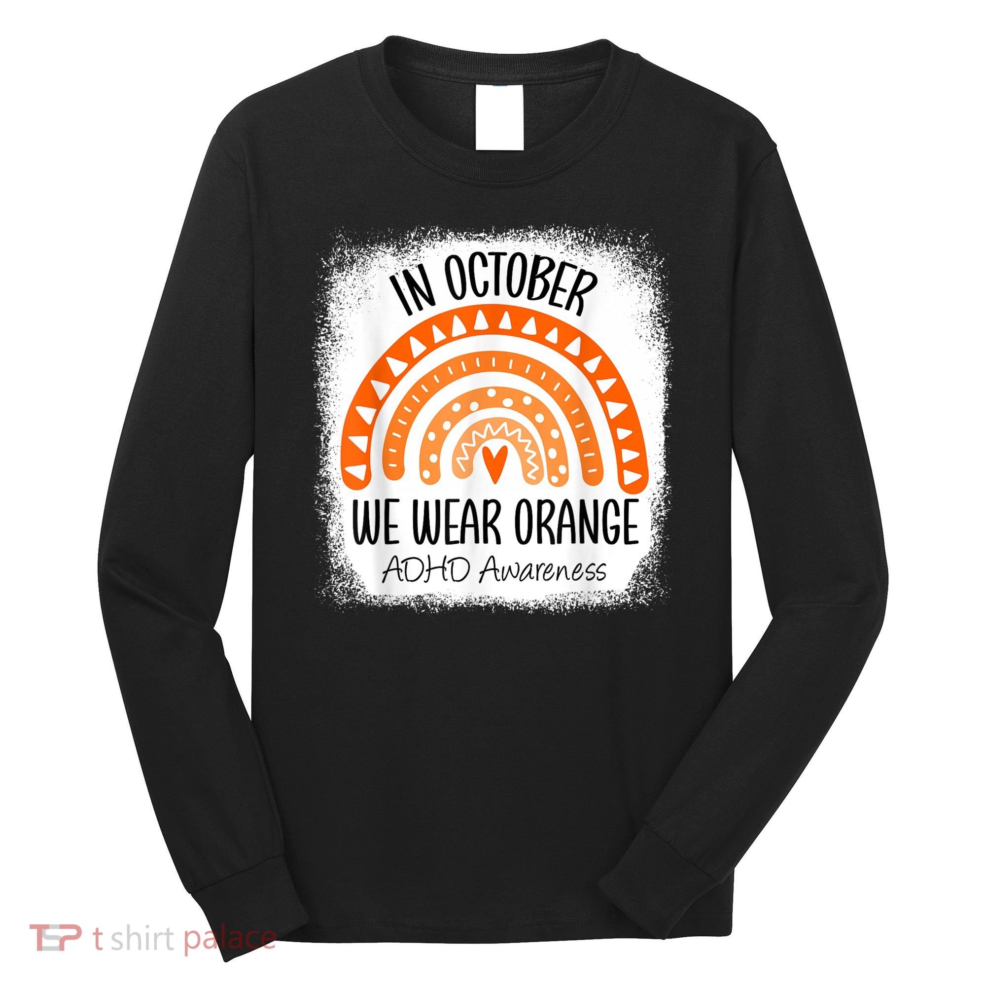 Rainbow In October We Wear Orange ADHD Awareness Ribbon Long Sleeve Shirt