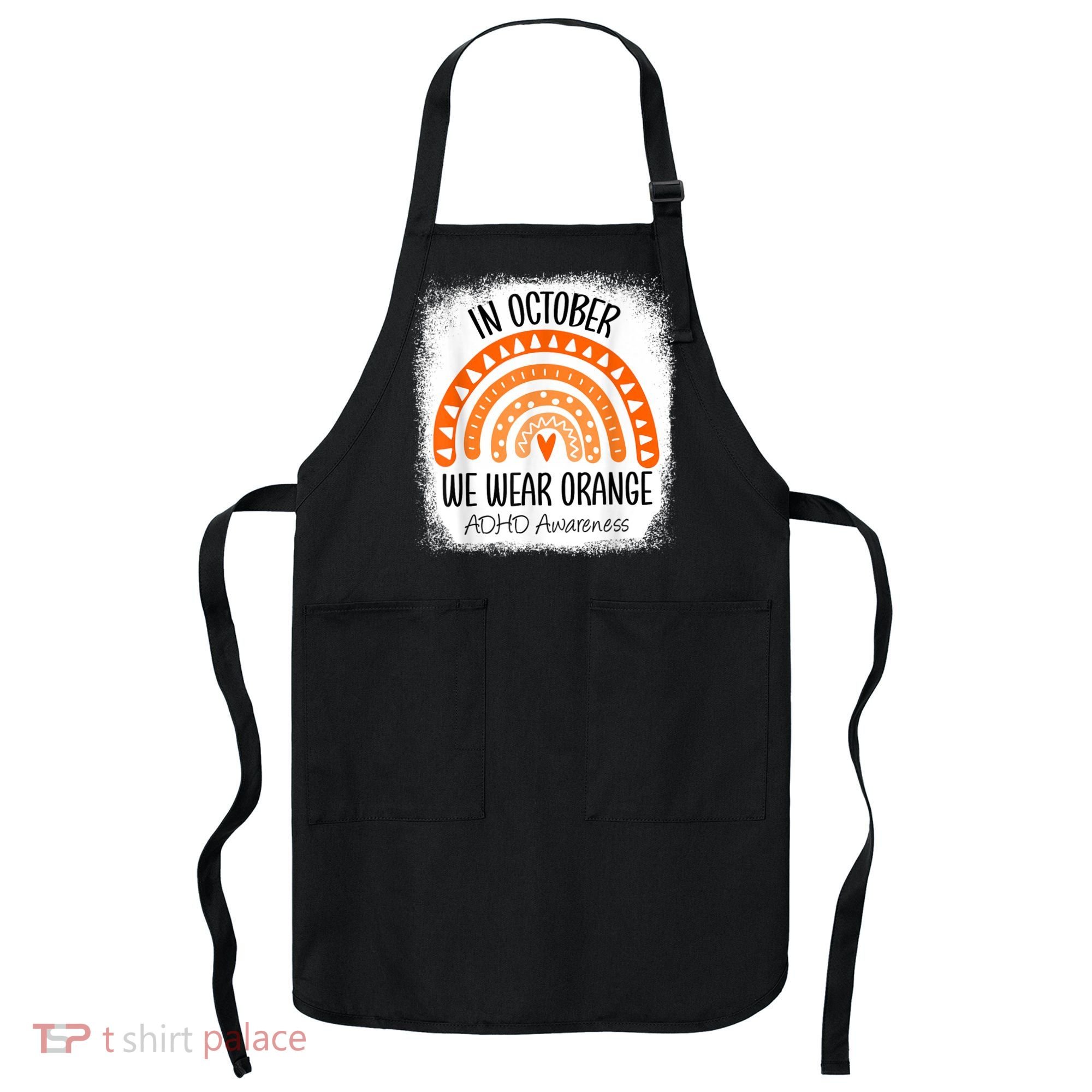 Rainbow In October We Wear Orange ADHD Awareness Ribbon Apron