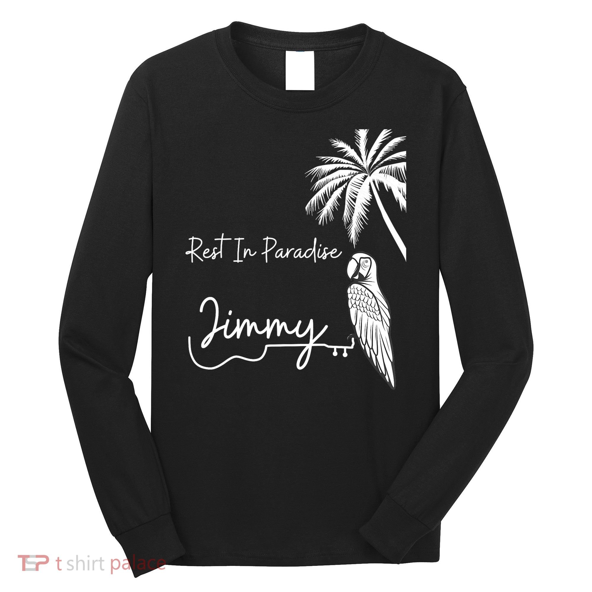 Rest In Paradise Jimmy. Parrot Heads Guitar Music Lovers Long Sleeve Shirt