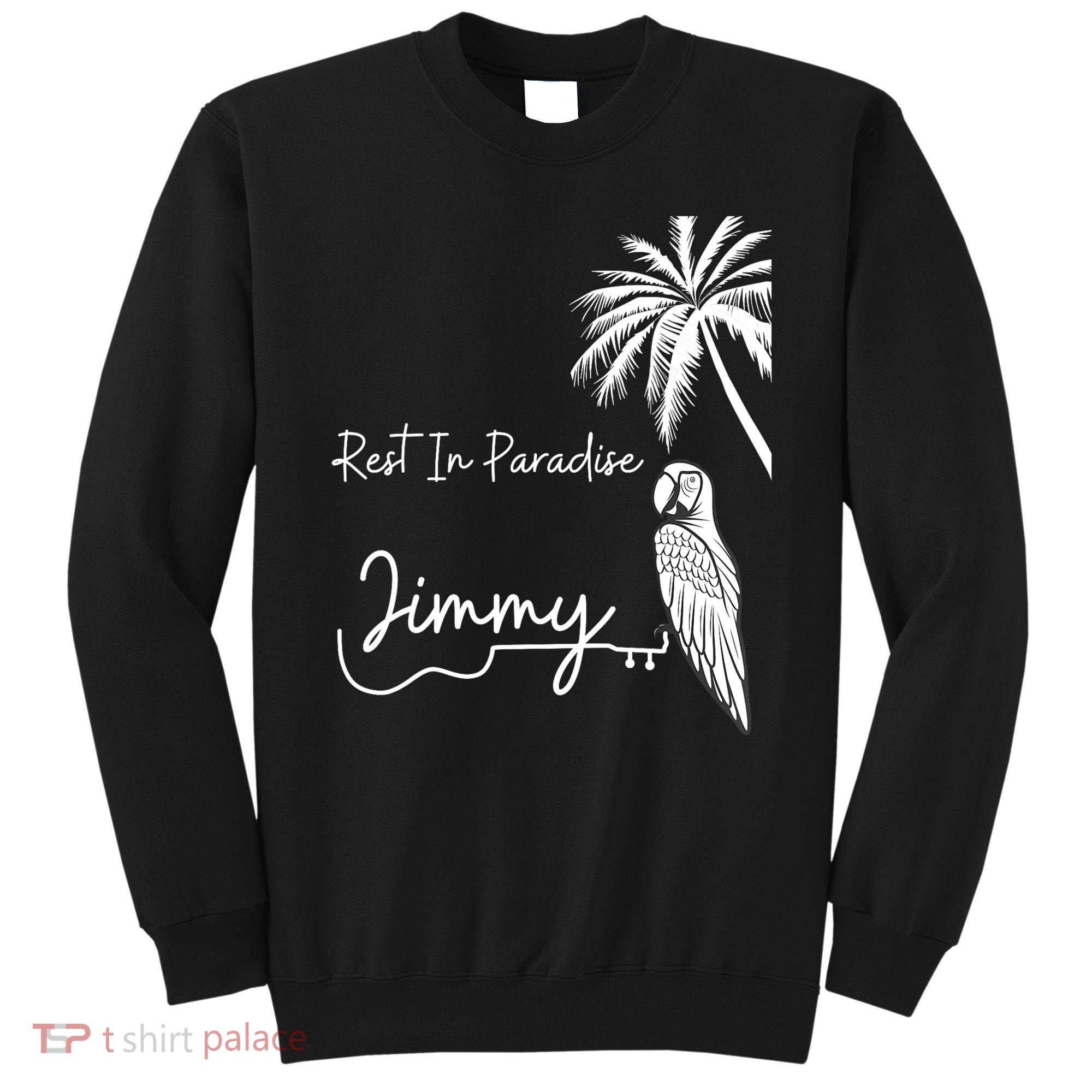 Rest In Paradise Jimmy. Parrot Heads Guitar Music Lovers Sweatshirt