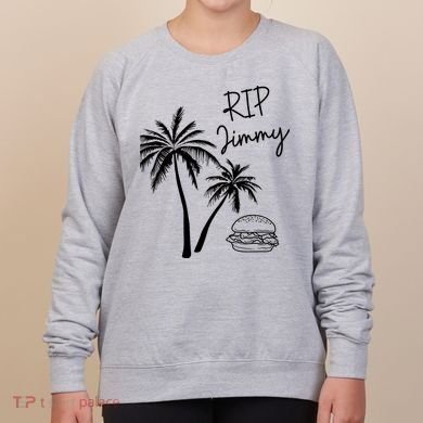 Rest In Peace Jimmy Cheeseburger Palm Trees Women's Sweatshirt