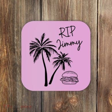 Rest In Peace Jimmy Cheeseburger Palm Trees Coaster