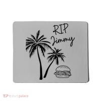 Rest In Peace Jimmy Cheeseburger Palm Trees Mousepad thumb 0