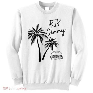 Rest In Peace Jimmy Cheeseburger Palm Trees Sweatshirt
