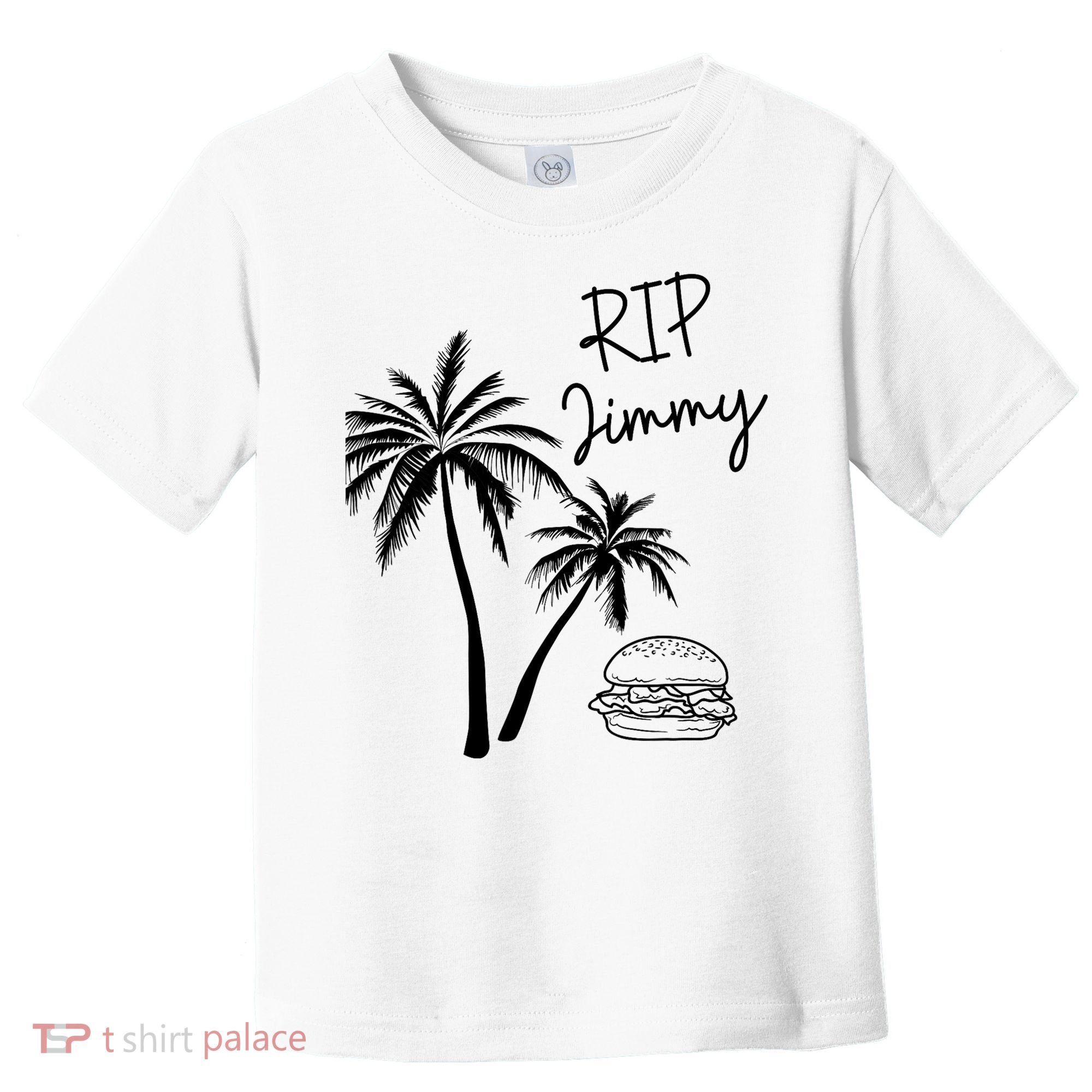 Rest In Peace Jimmy Cheeseburger Palm Trees Toddler T-Shirt