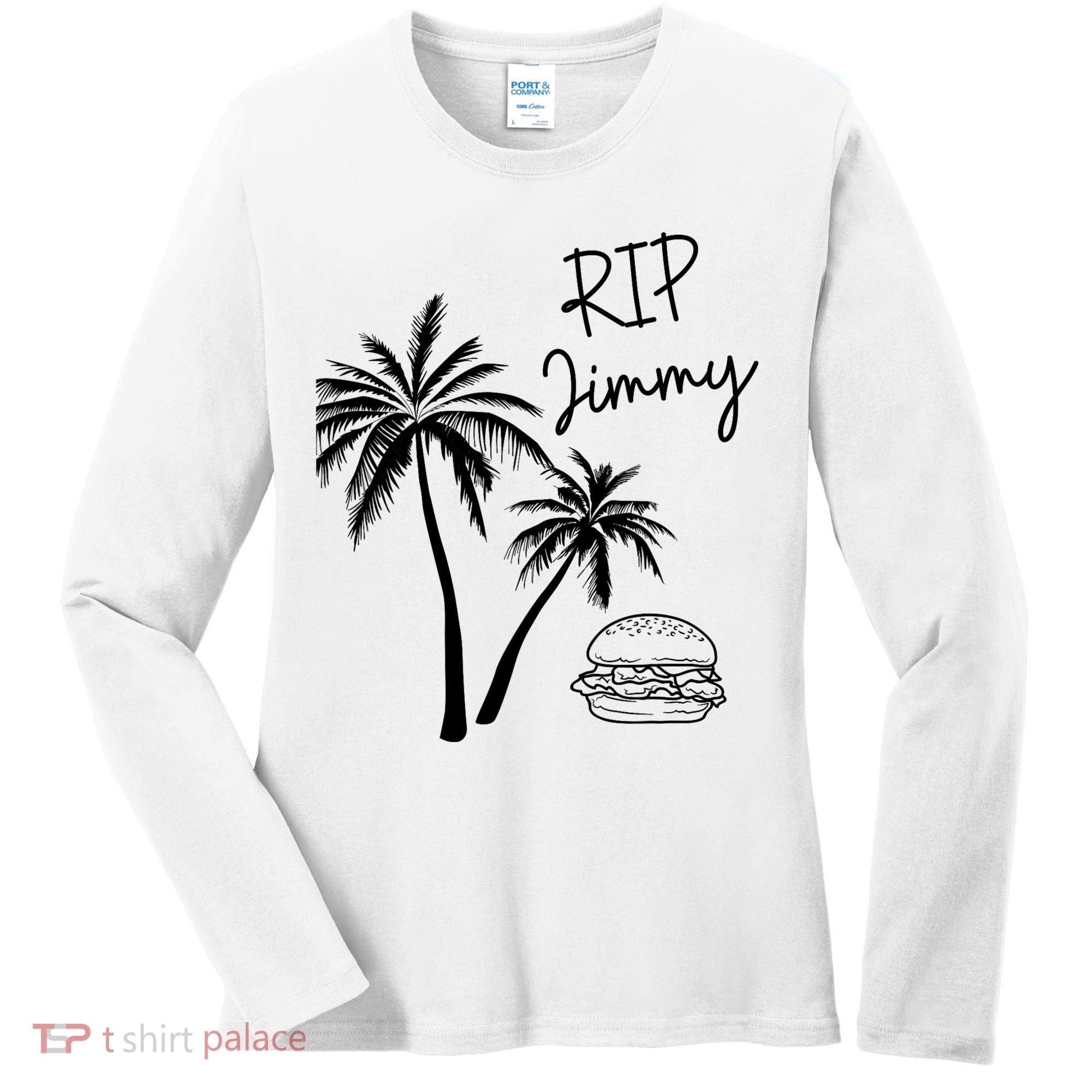 Rest In Peace Jimmy Cheeseburger Palm Trees Women's Long Sleeve Shirt