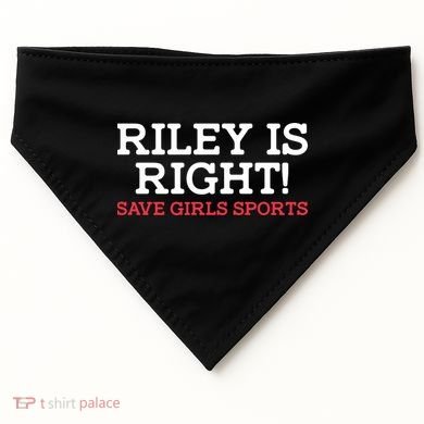 Riley Is Right | I Stand With Riley Gaines USA-Made Doggie Bandana