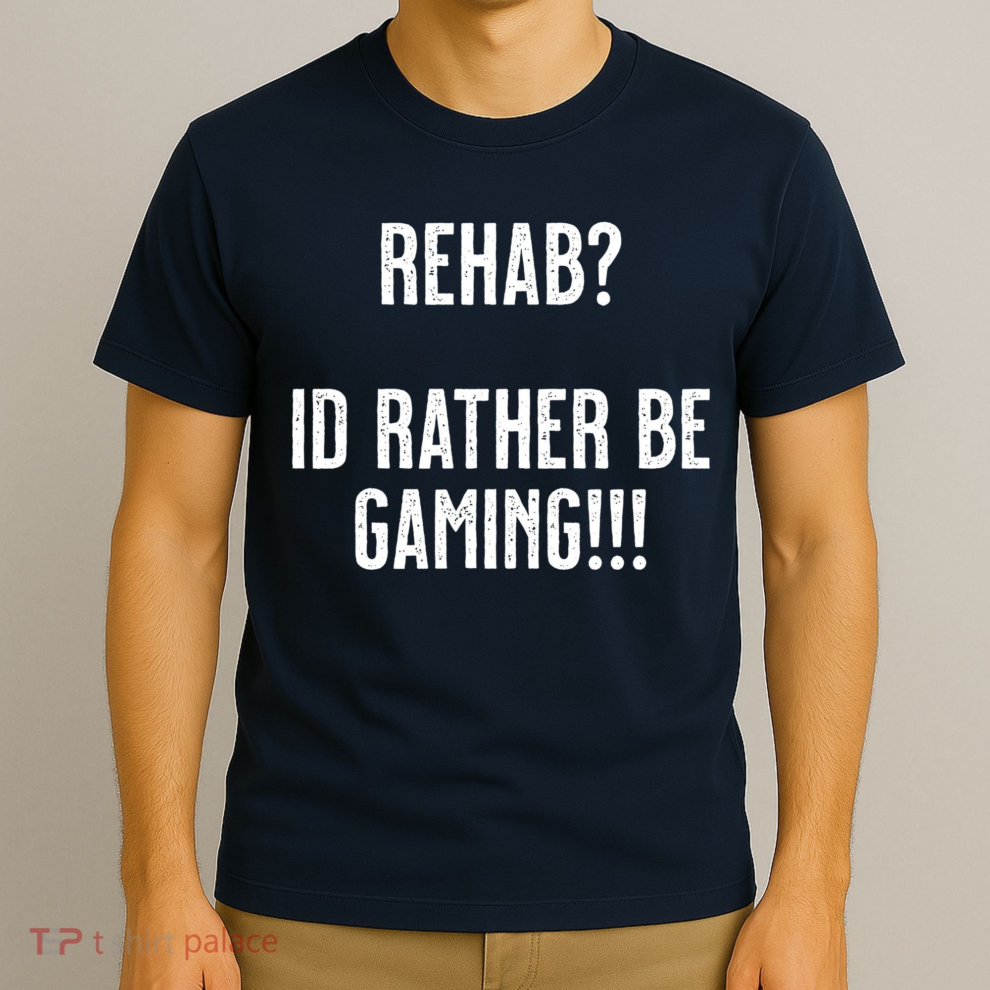 Rehab I'd Rather Be Gaming T-Shirt